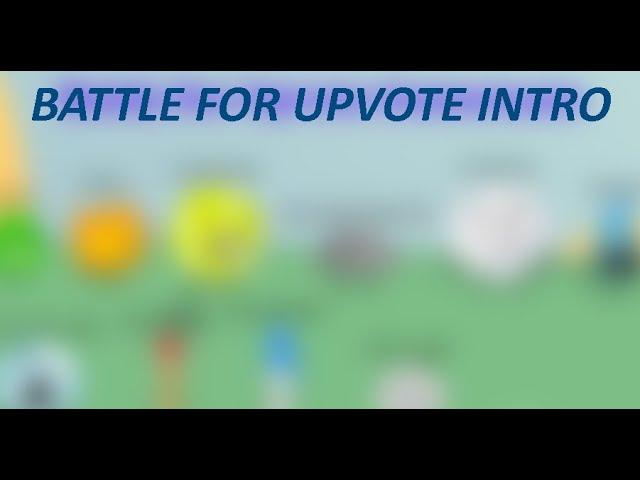 Battle For Upvote | Offical Intro