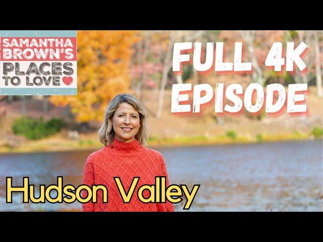 Hudson Valley, New York - Samantha Brown's Places to Love FULL 4K EPISODE