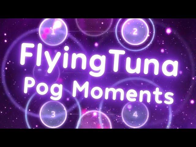 FlyingTuna Pog Moments