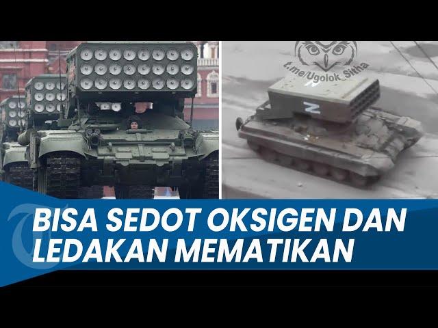 TERMOBARIK MASUKI UKRAINA, Senjata Rusia yang Bisa Menyedot Oksigen & Ledakannya Mematikan