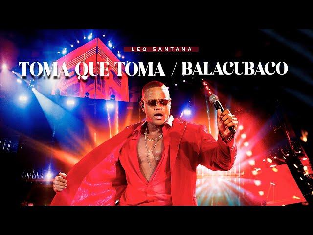 Léo Santana - Toma que Toma / Balacubaco (Léo & Elas - Ao Vivo em Belo Horizonte / 2024)