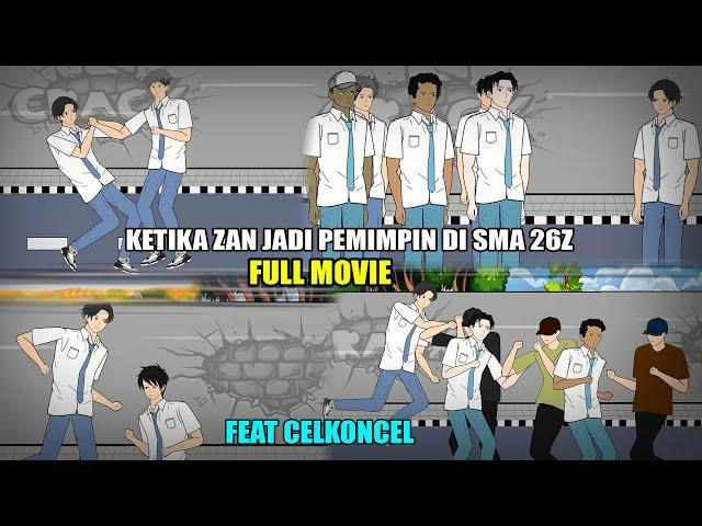 KETIKA ZAN JADI PEMIMPIN DI SMA 26Z FULL MOVIE  FT @Celkoncel   animasi sekolah