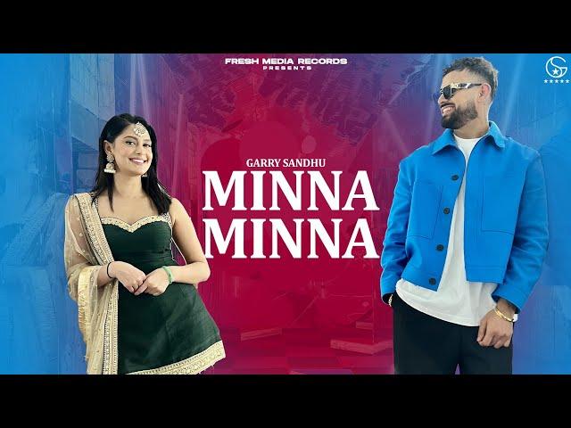 Minna Minna | Garry Sandhu ft Manpreet Toor ( Punjabi Song 2023 ) Fresh Media Records