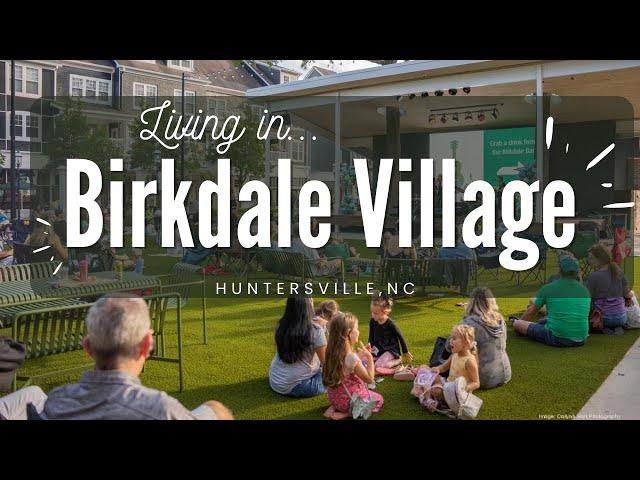 Living in Birkdale Village [Huntersville North Carolina]