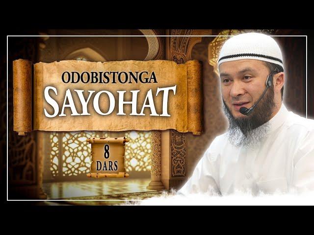 ODOBISTONGA SAYOHAT (8-DARS) | USTOZ ABU HANIFA