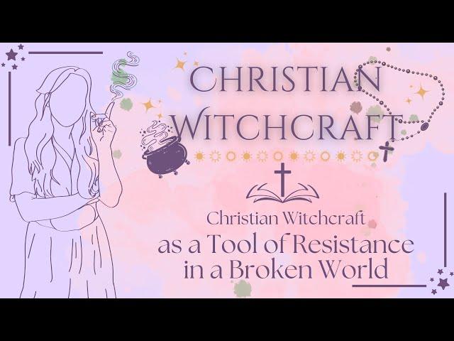 Christian Witchcraft as a Tool of Resistance | Christian Witch Tips & Resources