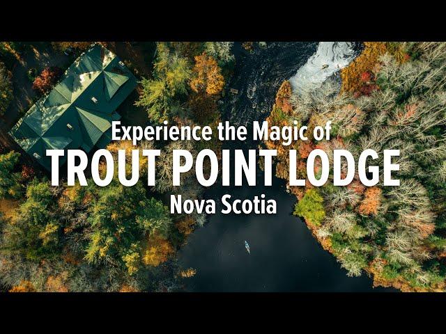 Experience the Magic of Trout Point Lodge in Nova Scotia