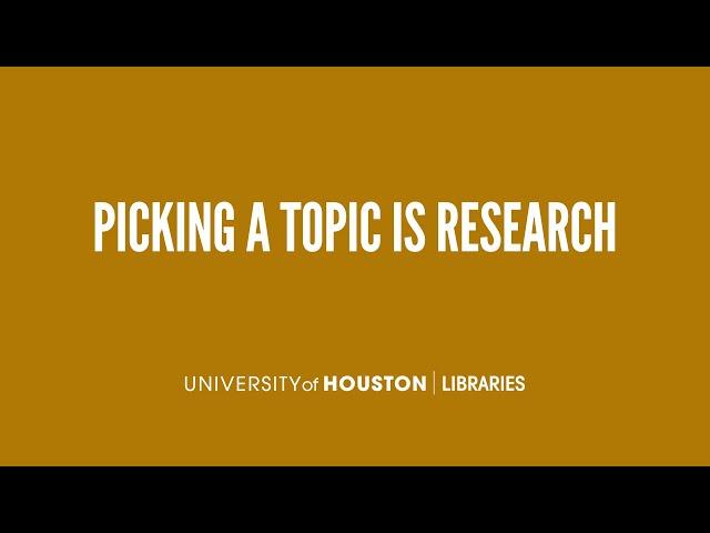 Picking a Topic is Research