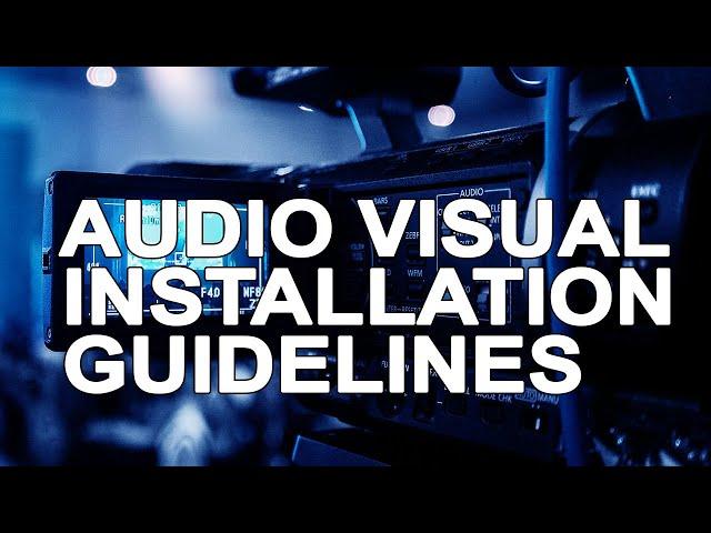 Audio Visual installation Guidelines. Cabling for AV Systems  (A V Installation Checklist)