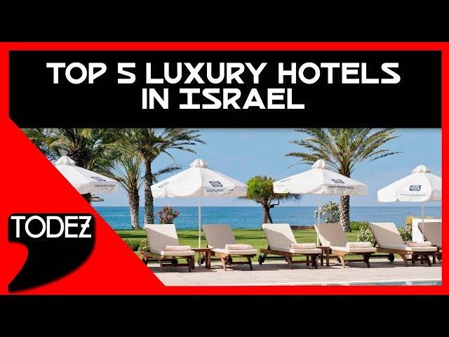 Top 5 Luxury Hotels in Israel