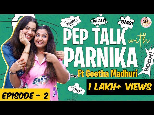 Pep Talk with Parnika Ft Geetha Madhuri | Parnika Talk Show Episode - 2 | Season -1 |  Parnika Manya