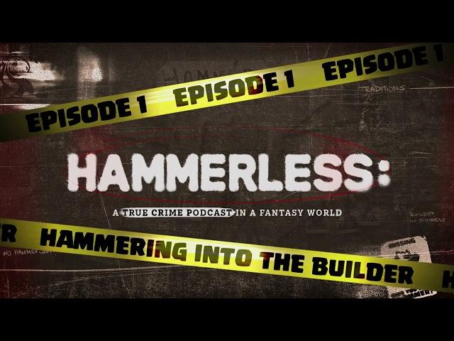 Hammerless Podcast EP1: Hammering Into The Builder