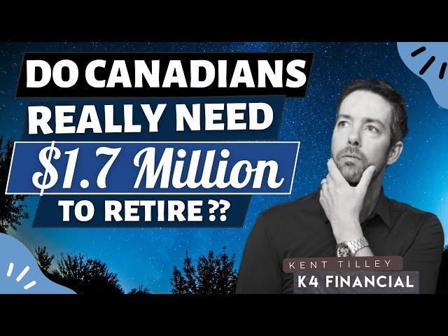 Do Canadians Really Need 1.7 Million to Retire?