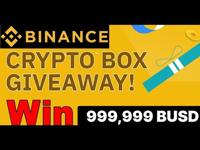 Earn Free 999,999 BUSD With Binance |  Binance New Airdrop | Binance Pay Crypto Box Giveaway