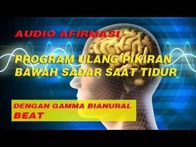 DENGARKAN AUDIO AFIRMASI/SUGESTI INI UNTUK  UNTUK MEMPROGRAM ULANG PIKIRAN BAWAH SADAR