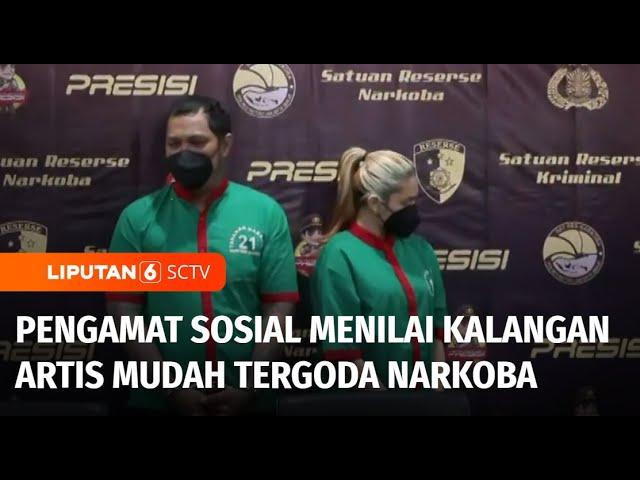 Soal Narkoba, Pengamat Sosial Menilai Kalangan Artis Mudah Tergoda | Liputan 6