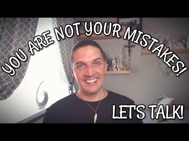 YOU ARE NOT YOUR MISTAKES!