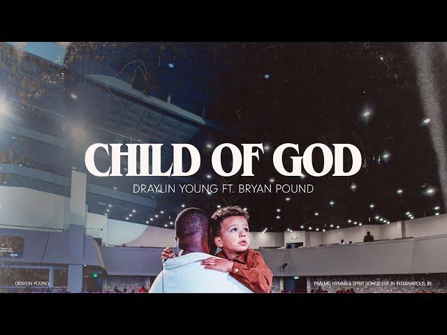 Draylin Young - Child Of God (feat. Bryan Pound) [Official Video]