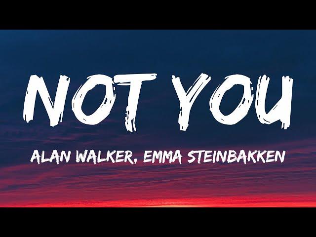 Alan Walker - Not You (Lyrics) ft. Emma Steinbakken