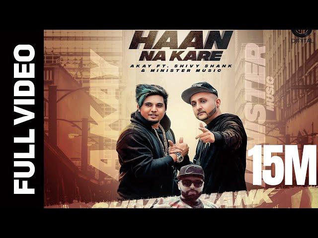 HAAN NA KARE (OFFICIAL VIDEO) A KAY- Ft.SHIVY SHANK & MINISTER MUSIC | GITTA BAINS  | CULTURE SHOCK