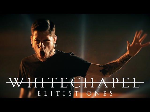 Whitechapel - Elitist Ones (OFFICIAL VIDEO)