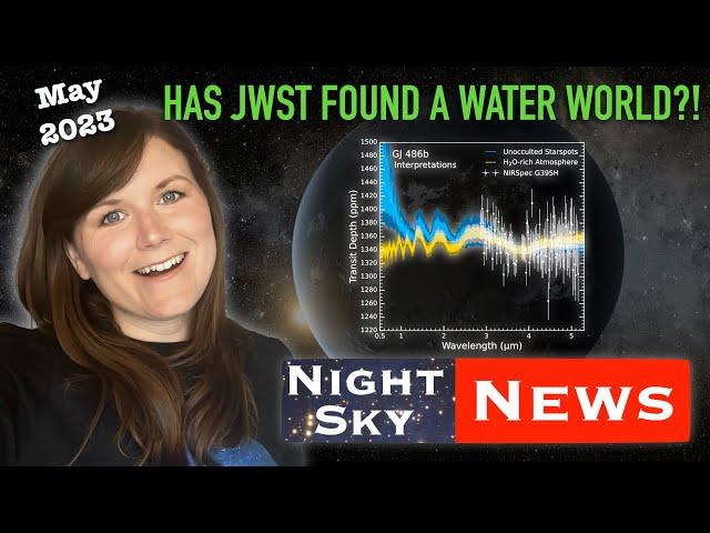 THREE new JWST results! Two exoplanets and a protocluster | Night Sky News May 2023