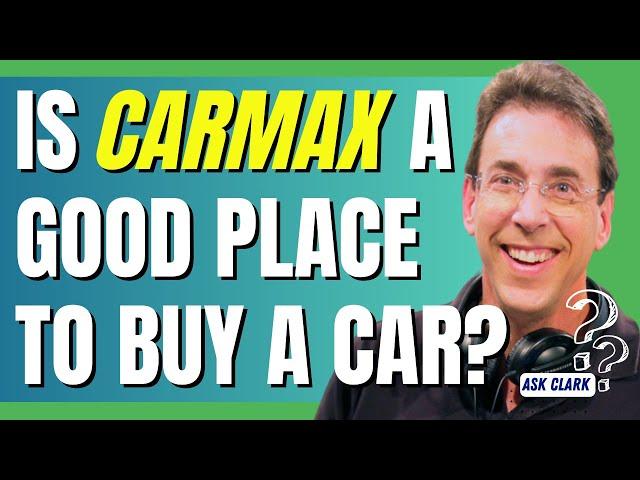 Is CarMax a Good Place To Buy a Car?