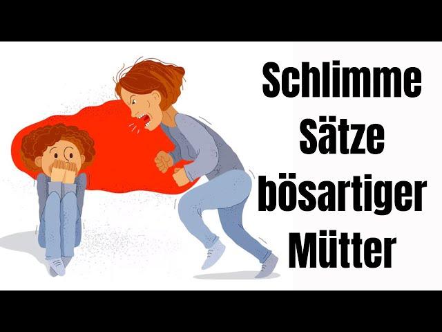 Die schlimmsten Sätze bösartiger Mütter, die dich lebenslang prägen und deine Seele zerstören!