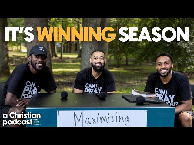 Maximizing The Season | A Christian Podcast