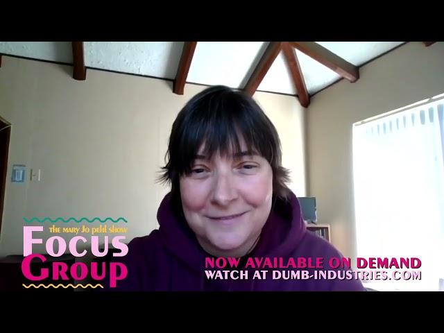 The Mary Jo Pehl Show: Focus Group *AVAILABLE IN THR CLUBHOUSE*