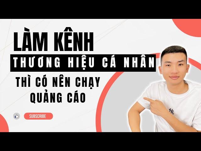 Làm thương hiệu cá nhân thì có nên chạy quảng cáo ? | Big Man Marketing