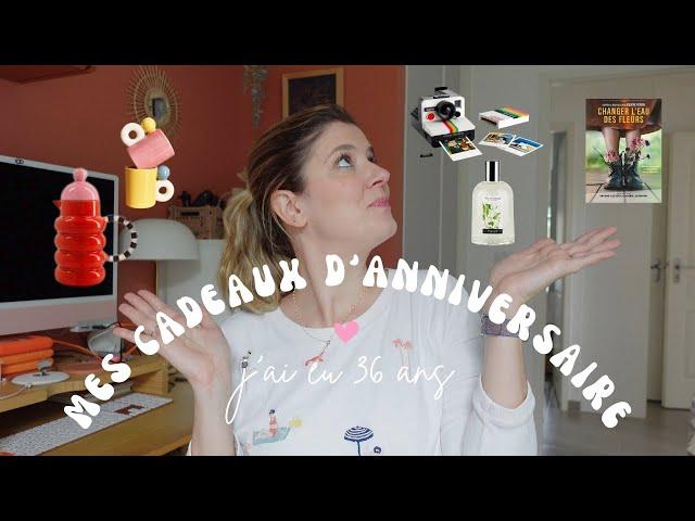 J'AI 36 ANS ! | Mes cadeaux d'anniversaire 