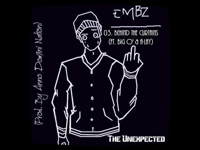 Embz - Behind The Curtains (Ft. Big O' & A-Lay)