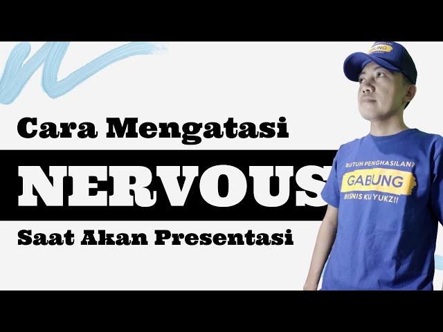 CARA MENGATASI GROGI, GUGUP, TAKUT & NERVOUS SAAT AKAN PRESENTASI