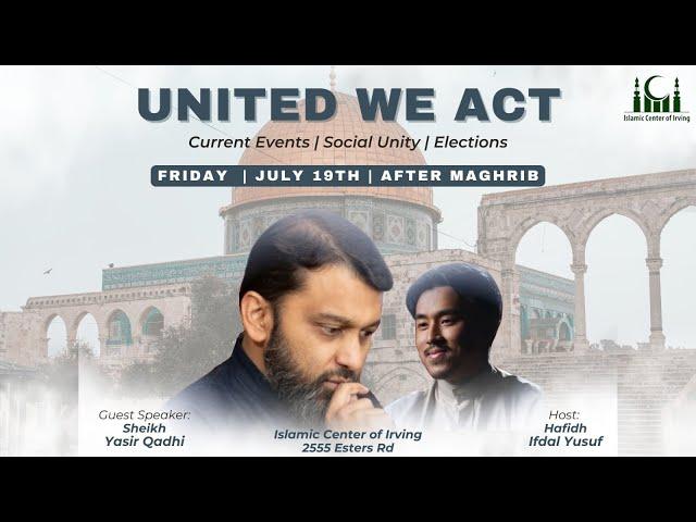 Special Talk | ️ United We Act | Sh. Dr @YasirQadhi