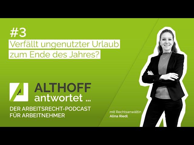 ALTHOFF antwortet … #03: Kann ungenutzter Urlaub zum Ende des Jahres verfallen?