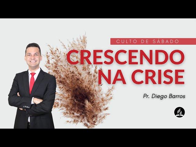 Crescendo na Crise | Pr. Diego Barros - 15.07.2023