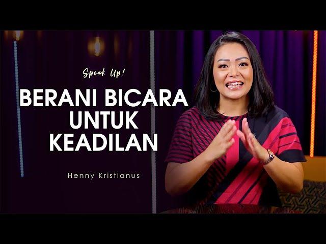 Berani Bicara Untuk Keadilan - Henny Kristianus