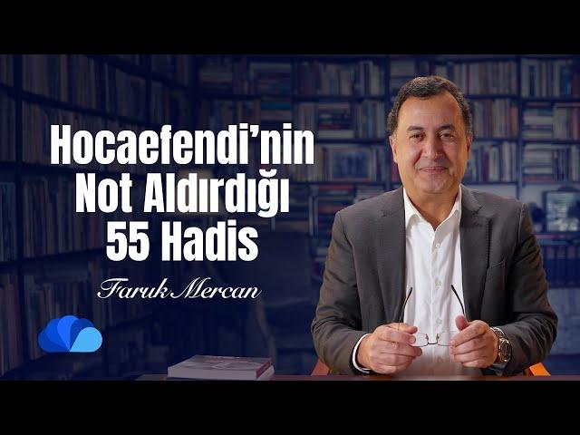 Hocaefendi’nin Not Aldırdığı 55 Hadis I Not Defteri I Faruk Mercan