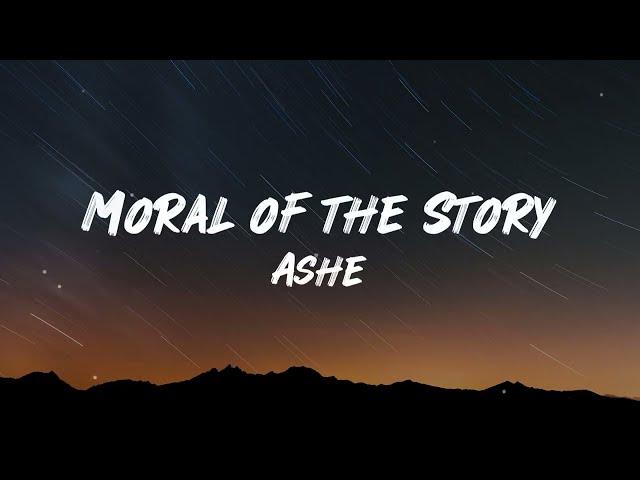 Ashe - Moral Of The Story (Lyrics)