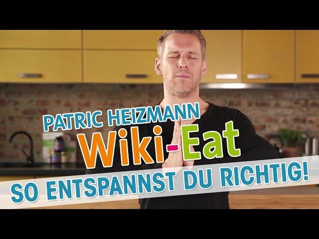 TOP 10: Tipps zum Entspannen! - Wiki-Eat mit Patric Heizmann | HD