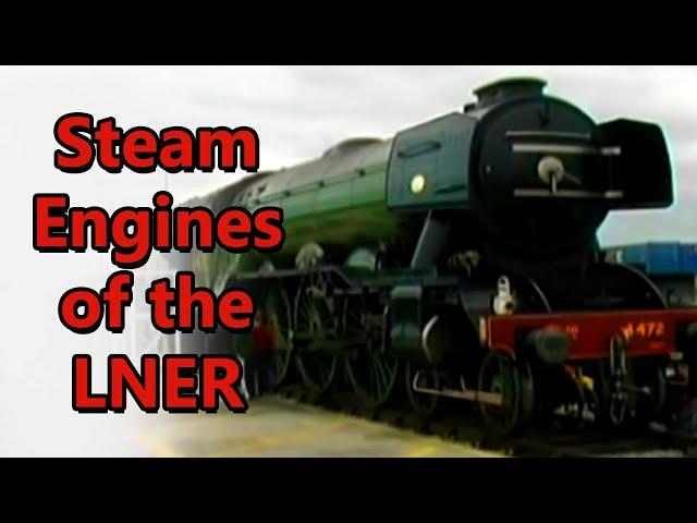 Steam Engines of the LNER (London North Eastern Railway)