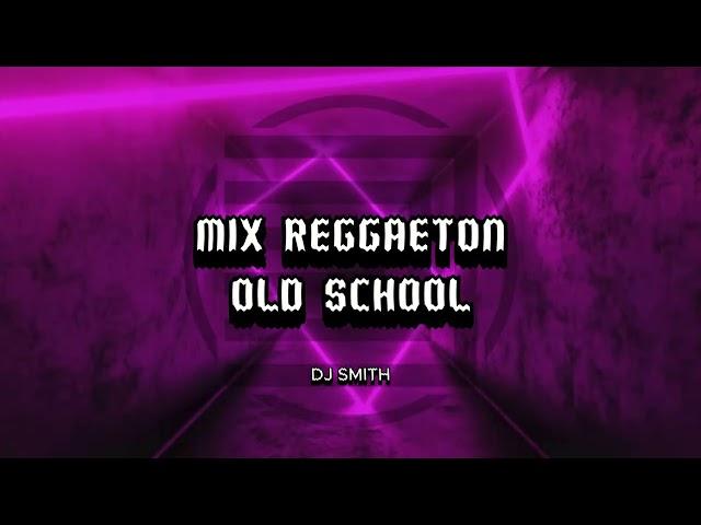 REGGAETON OLD SCHOOL ( Don Omar, Daddy, Wisin y Yandel y más) | DJ SMITH  | #PERREOLD