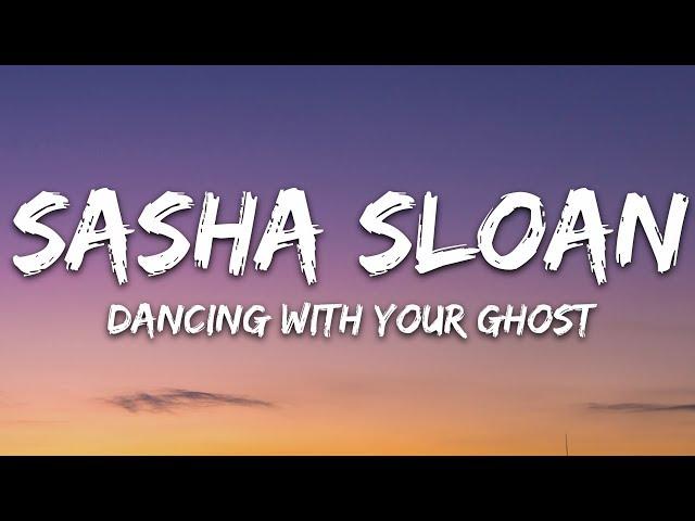 Sasha Sloan - Dancing With Your Ghost (Lyrics)