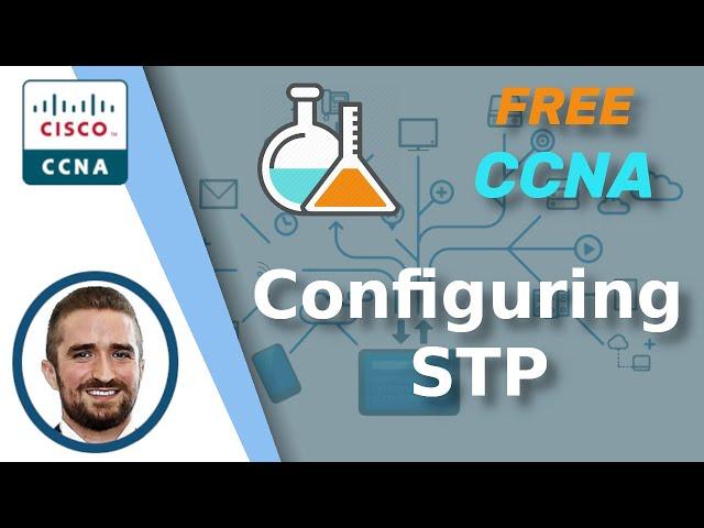 Free CCNA | Configuring STP (PVST+) | Day 21 Lab | CCNA 200-301 Complete Course