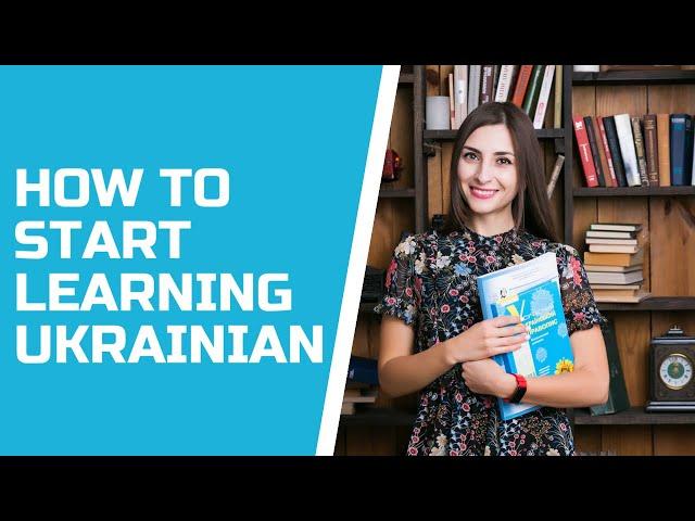 HOW TO START LEARNING UKRAINIAN