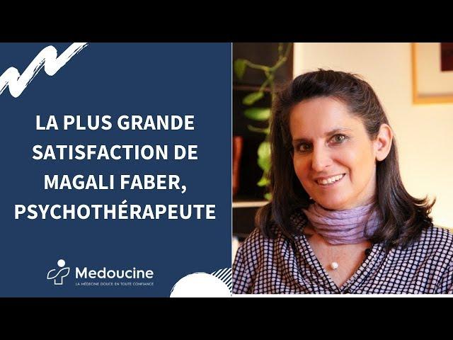 La plus GRANDE SATISFACTION de Magali FABER, Psychothérapeute