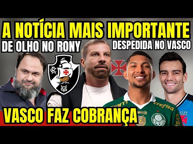 ATENÇÃO! VASCO COBRANDO INVESTIDORES! SONDAGEM PELO RONY! DESPEDIDA NO CRVG! NOTICÍA MAIS IMPORTANTE