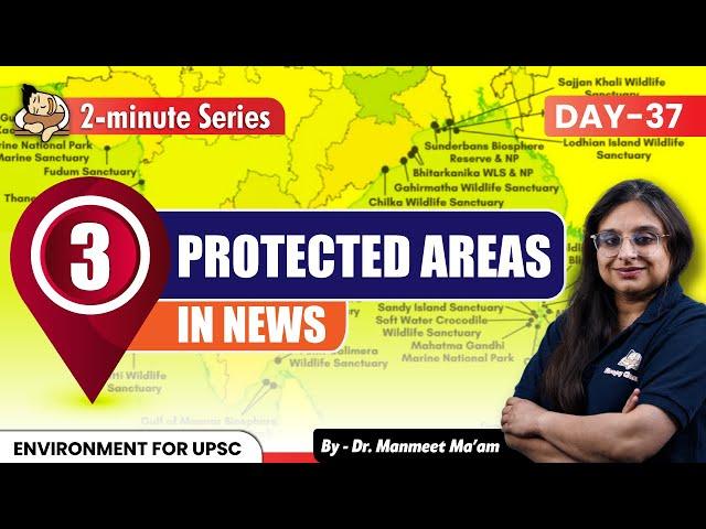 3 Most Important Protected Areas in News for UPSC Prelims 2024 | Pathway to Prelims | Sleepy Classes