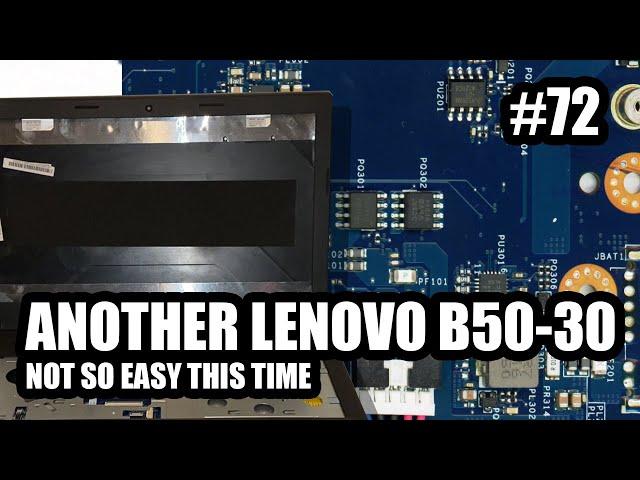 ANOTHER LENOVO B50 30 - BUT NOT SO EASY THIS TIME (Part 1)